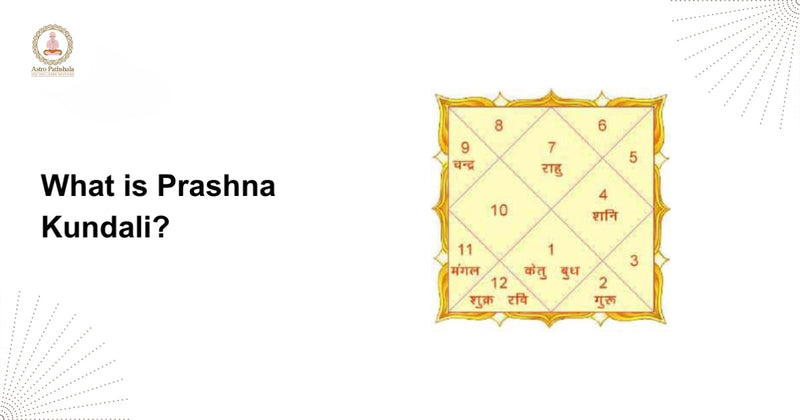 PRASHNA KUNDALI (HORARY ASTROLOGY)