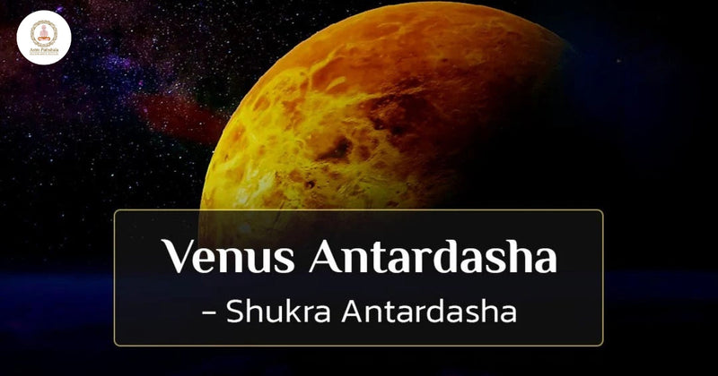 ROLE OF VENUS ANTARDASHA IN MATERIAL & SPRITUAL GROWTH