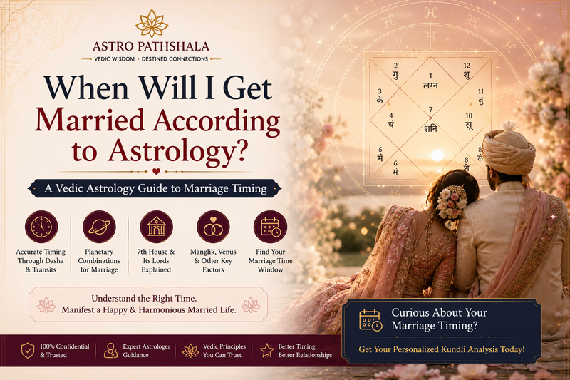 When Will I Get Married According to Astrology? A Vedic Astrology Guide to Marriage Timing