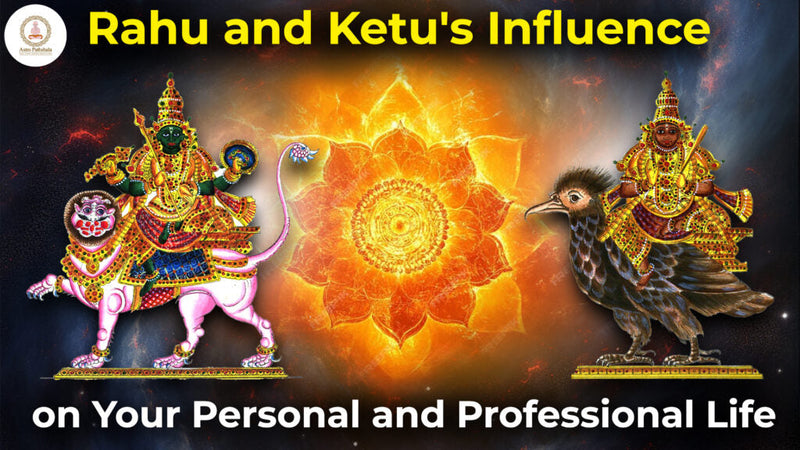 Rahu and Ketu: Influence on Your Personal and Professional Life