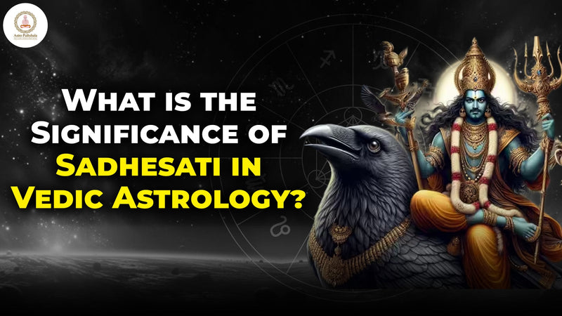 What is the Significance of Sadhesati in Vedic Astrology?